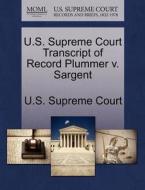 U.s. Supreme Court Transcript Of Record Plummer V. Sargent edito da Gale Ecco, U.s. Supreme Court Records