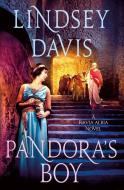 Pandora's Boy: A Flavia Albia Novel di Lindsey Davis edito da MINOTAUR