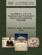 Joe Altiere V. U.s. U.s. Supreme Court Transcript Of Record With Supporting Pleadings di Anna R Lavin, Archibald Cox edito da Gale Ecco, U.s. Supreme Court Records