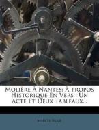 Moliere a Nantes: A-Propos Historique En Vers: Un Acte Et Deux Tableaux... di Marcel Briol edito da Nabu Press
