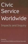 Civic Service Worldwide: Impacts And Inquiry di Amanda Moore McBride, Michael Sherraden edito da Routledge