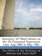 Summary Of Observations On The Us Command Experience Laos edito da Bibliogov