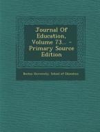 Journal of Education, Volume 73... - Primary Source Edition edito da Nabu Press