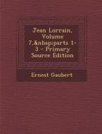 Jean Lorrain, Volume 7, Parts 1-3 - Primary Source Edition di Ernest Gaubert edito da Nabu Press