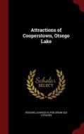Attractions Of Cooperstown, Otsego Lake edito da Andesite Press