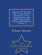 Memoirs Of The Late War In Asia di William Thomson edito da War College Series