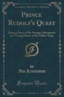 Prince Rudolf's Quest di Ida Kenniston edito da Forgotten Books