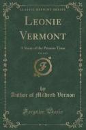 Leonie Vermont, Vol. 1 Of 3 di Author of Mildred Vernon edito da Forgotten Books