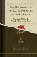 Les Boudeurs, Ou Un Bal Au Faubourg Saint-germain di Petit Petit edito da Forgotten Books