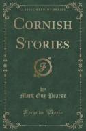 Cornish Stories (classic Reprint) di Mark Guy Pearse edito da Forgotten Books
