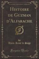 Histoire De Guzman D'alfarache, Vol. 1 (classic Reprint) di Alain-Rene Le Sage edito da Forgotten Books