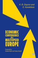 Economic Convergence in a Multispeed Europe di K.B. Gaynor, Elias Karakitsos edito da Palgrave Macmillan