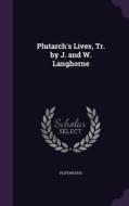 Plutarch's Lives, Tr. By J. And W. Langhorne di Plutarchus edito da Palala Press