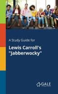 A Study Guide for Lewis Carroll's "Jabberwocky" di Cengage Learning Gale edito da Gale, Study Guides