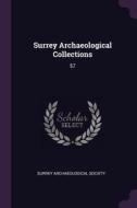 Surrey Archaeological Collections: 57 edito da CHIZINE PUBN
