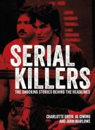 Serial Killers di Al Cimino, Charlotte Greig, John Marlowe edito da Arcturus Publishing Ltd