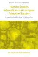 Human Spoken Interaction as a Complex Adaptive System di Aki Siegel, Paul Seedhouse edito da Edinburgh University Press