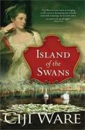 Island Of The Swans di Ciji Ware edito da Sourcebooks, Inc