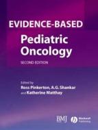 Evidence-based Pediatric Oncology edito da John Wiley And Sons Ltd
