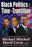 Black Politics in a Time of Transition di David Covin edito da Taylor & Francis Inc