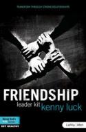 Friendship: Transform Through Strong Relationships (DVD Leader Kit) di Kenny Luck edito da Lifeway Church Resources