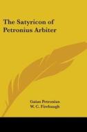 The Satyricon Of Petronius Arbiter di Gaius Petronius edito da Kessinger Publishing Co