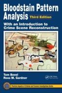 Bloodstain Pattern Analysis with an Introduction to Crime Scene Reconstruction di Tom Bevel edito da CRC Press