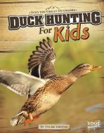 Duck Hunting for Kids di Tyler Dean Omoth edito da CAPSTONE PR