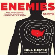 Enemies: How America's Foes Steal Our Vital Secrets and How We Let It Happen di Bill Gertz edito da Blackstone Audiobooks