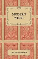 Modern Whist - Together with the Laws of Whist di Clement Davies edito da Obscure Press