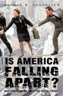 Is America Falling Apart? di B Consolver Mahnaz B Consolver edito da Iuniverse