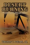 Desert Burning di Jr. Thomas T. Fields edito da Xlibris