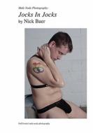 Male Nude Photography- Jocks in Jocks di Nick Baer edito da Createspace