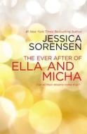 The Ever After of Ella and Micha di Jessica Sorensen edito da FOREVER
