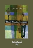 Global Mission Handbook: A Guide for Crosscultural Service (Large Print 16pt) di Bill Taylor, Steve Hoke edito da ReadHowYouWant