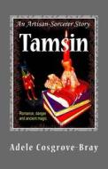 Tamsin: An Artisan-Sorcerer Story di Adele Cosgrove-Bray edito da Createspace