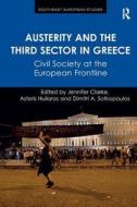 Austerity And The Third Sector In Greece di Jennifer Clarke, Asteris Huliaras edito da Taylor & Francis Ltd