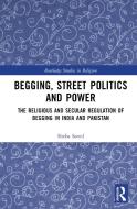 Begging, Street Politics And Power di Sheba Saeed edito da Taylor & Francis Ltd
