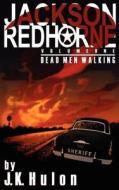 Jackson Red Horne: Dead Men Walking di J. K. Hulon edito da Createspace