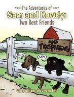 The Adventures of Sam and Rowdy di Jason Williams, Jeremy Felt edito da AuthorHouse