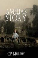 Amelia's Story di C. P. Murphy edito da Createspace