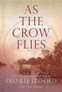 As the Crow flies di Delville Linford, Al J. Venter edito da Protea Boekhuis