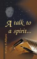 A Talk to a Spirit... di Rafig Y. Aliyev edito da Trafford Publishing
