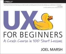UX for Beginners di Joel Marsh edito da O'Reilly UK Ltd.