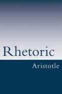 Rhetoric di Aristotle edito da Createspace