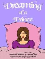 Dreaming of a Prince di Annette Crespo, Remember This Tiny Kid Storybooks edito da Createspace