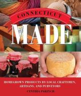 Connecticut Made di Cynthia Parzych edito da Rowman & Littlefield