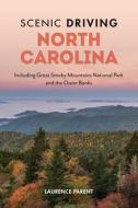 Scenic Driving North Carolina di Laurence Parent edito da Globe Pequot