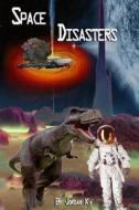 Space Disasters di Jordan K edito da Createspace