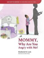 God's Gift to a Mother: The Disregarded Voice of a Child: Mommy, Why Are You Angry with Me? di Kimberly R. Lock edito da Createspace